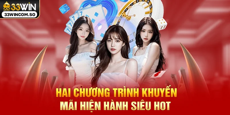 33WIN – Link Trang Chủ 33WIN.COM Chính Thức T10/2026 35 Hai chương trình khuyến mãi hiện hành siêu hot